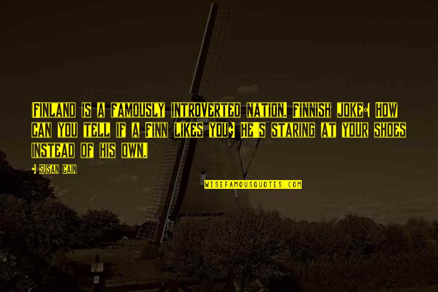 Your A Joke Quotes By Susan Cain: (Finland is a famously introverted nation. Finnish joke: Your A Joke Quotes By Susan Cain: (Finland is a famously introverted nation. Finnish joke: