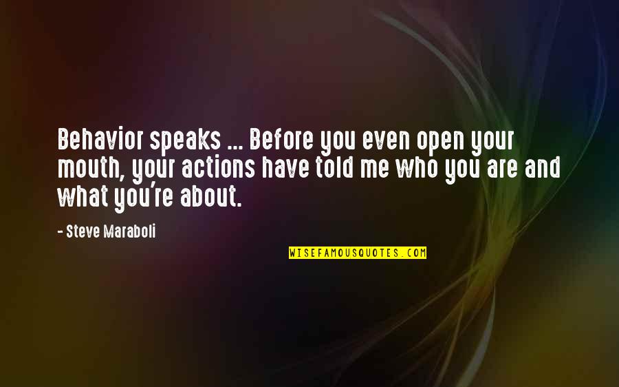 Your About Me Quotes By Steve Maraboli: Behavior speaks ... Before you even open your