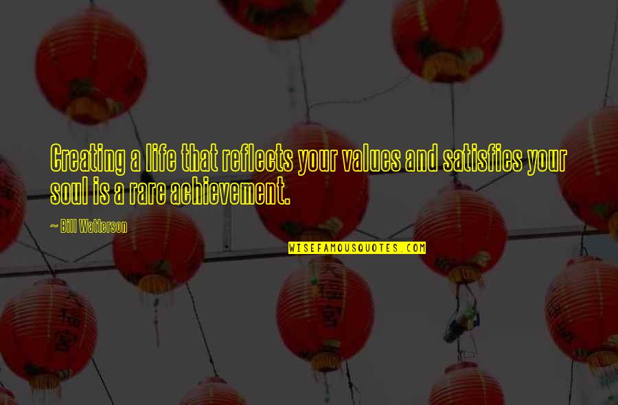 Your Achievement Quotes By Bill Watterson: Creating a life that reflects your values and