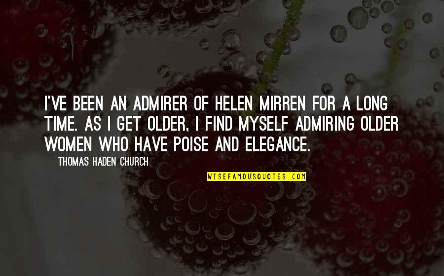 Your Admirer Quotes By Thomas Haden Church: I've been an admirer of Helen Mirren for