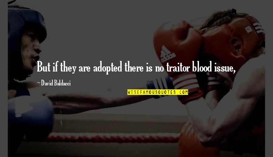 Your Adopted Quotes By David Baldacci: But if they are adopted there is no Your Adopted Quotes By David Baldacci: But if they are adopted there is no