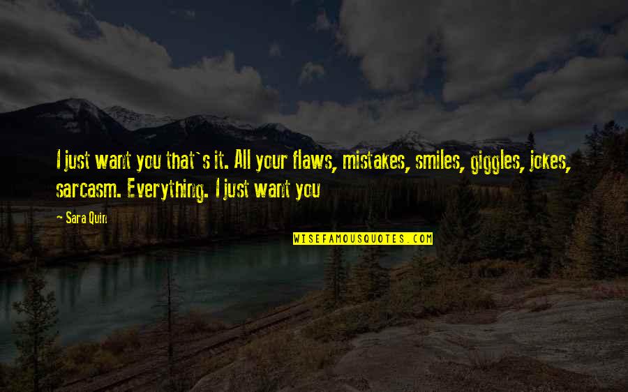 Your All I Want Love Quotes By Sara Quin: I just want you that's it. All your