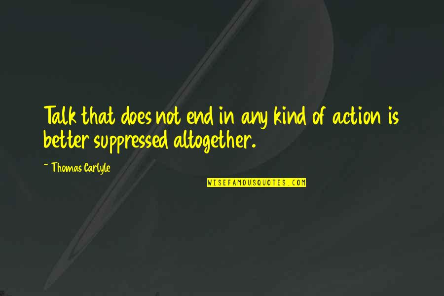 Your All Talk No Action Quotes By Thomas Carlyle: Talk that does not end in any kind