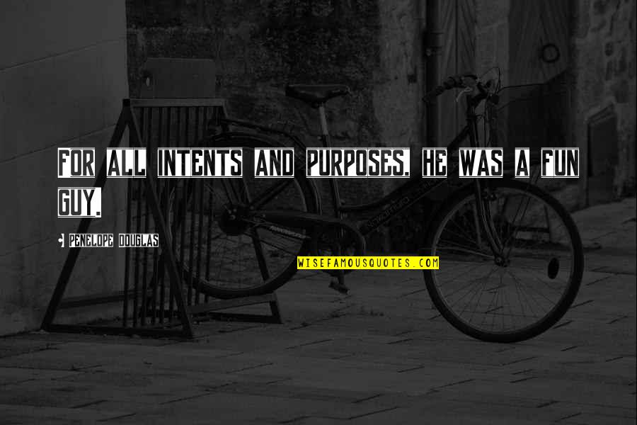 Your Amazing Inspirational Quotes By Penelope Douglas: For all intents and purposes, he was a Your Amazing Inspirational Quotes By Penelope Douglas: For all intents and purposes, he was a