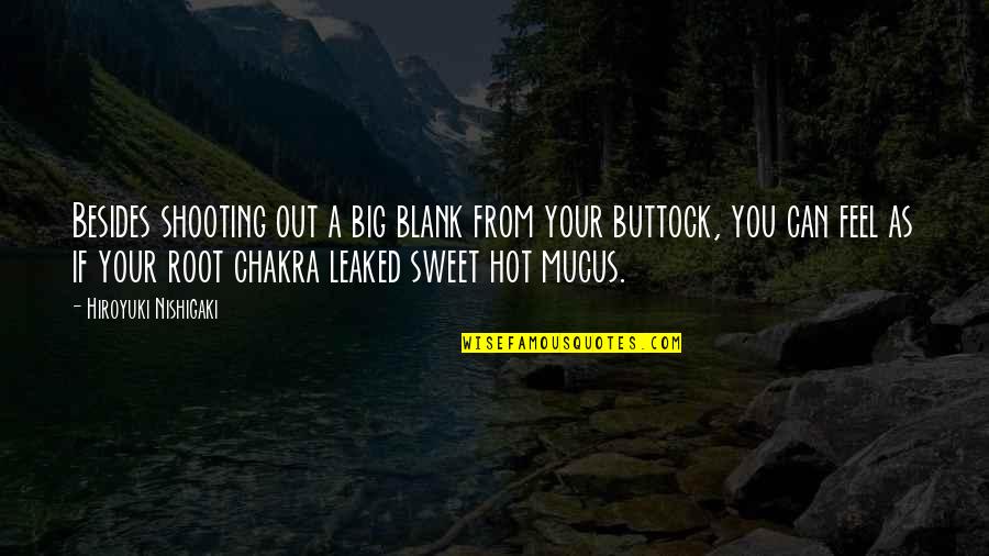 Your As Hot As Quotes By Hiroyuki Nishigaki: Besides shooting out a big blank from your Your As Hot As Quotes By Hiroyuki Nishigaki: Besides shooting out a big blank from your
