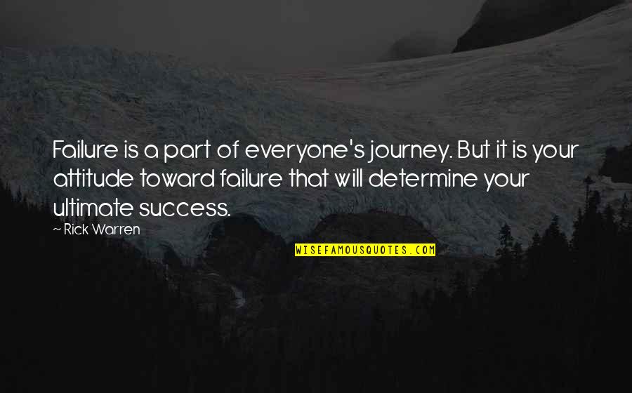 Your Attitude Quotes By Rick Warren: Failure is a part of everyone's journey. But