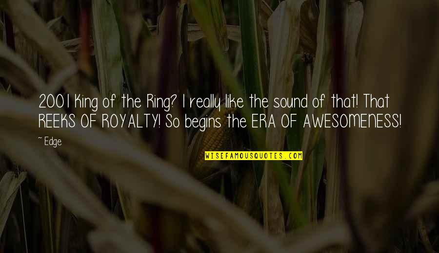Your Awesomeness Quotes By Edge: 2001 King of the Ring? I really like