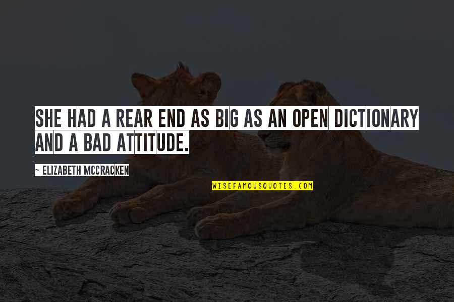 Your Bad Attitude Quotes By Elizabeth McCracken: She had a rear end as big as