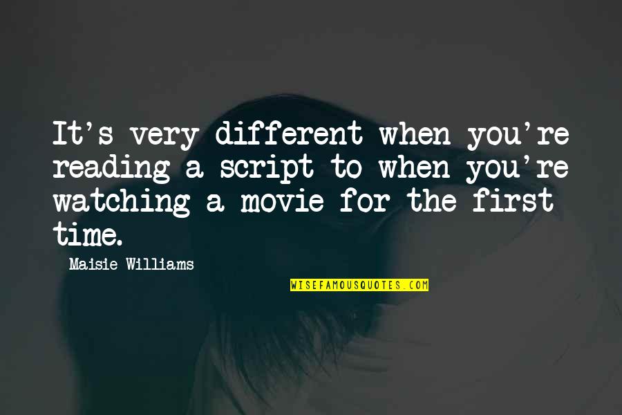 Your Bad Boss Quotes By Maisie Williams: It's very different when you're reading a script