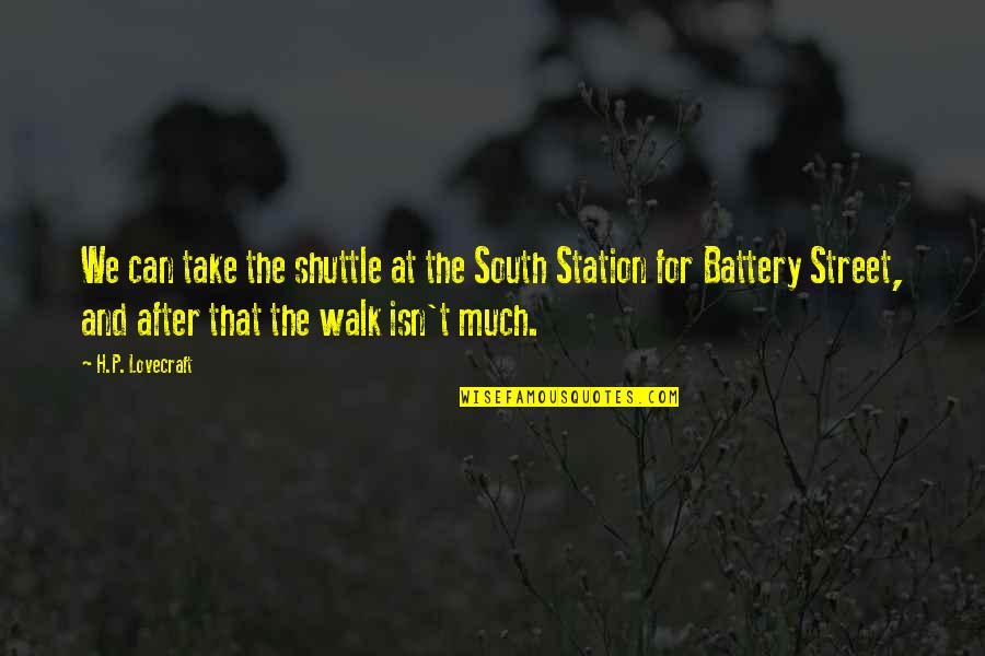 Your Battery Quotes By H.P. Lovecraft: We can take the shuttle at the South Your Battery Quotes By H.P. Lovecraft: We can take the shuttle at the South