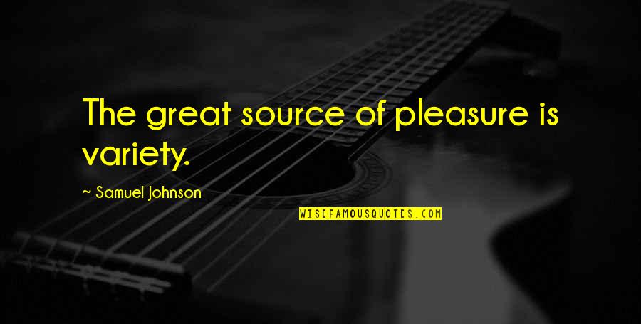 Your Beautiful Daughter Quotes By Samuel Johnson: The great source of pleasure is variety.