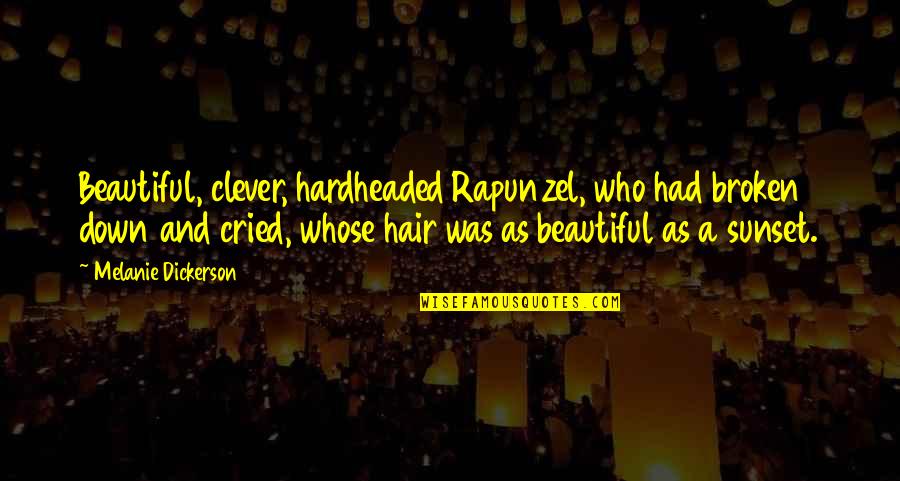 Your Beautiful Hair Quotes By Melanie Dickerson: Beautiful, clever, hardheaded Rapunzel, who had broken down