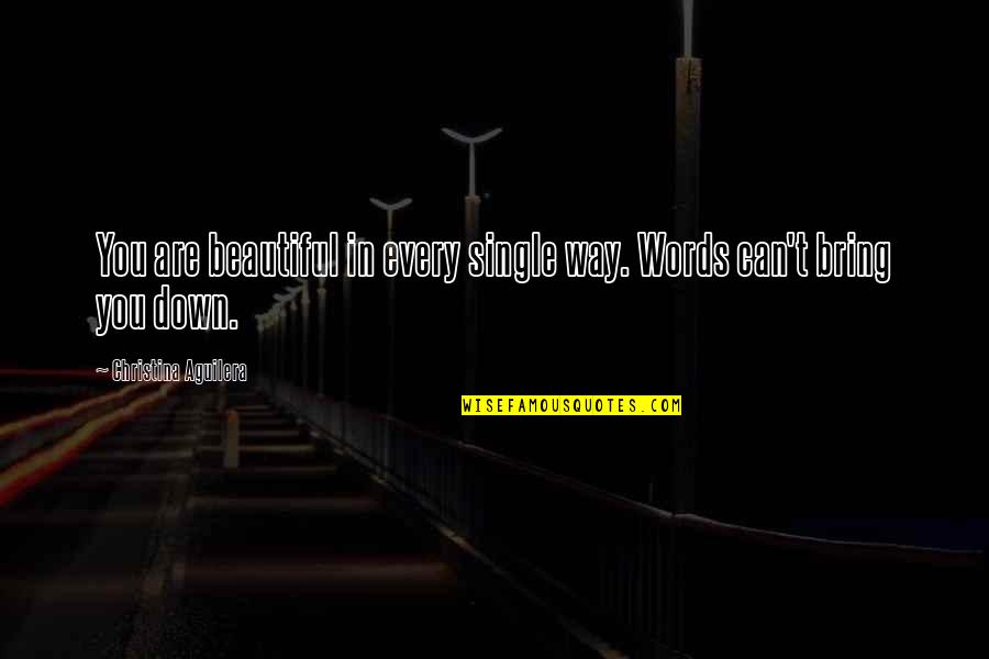 Your Beautiful In Every Single Way Quotes By Christina Aguilera: You are beautiful in every single way. Words