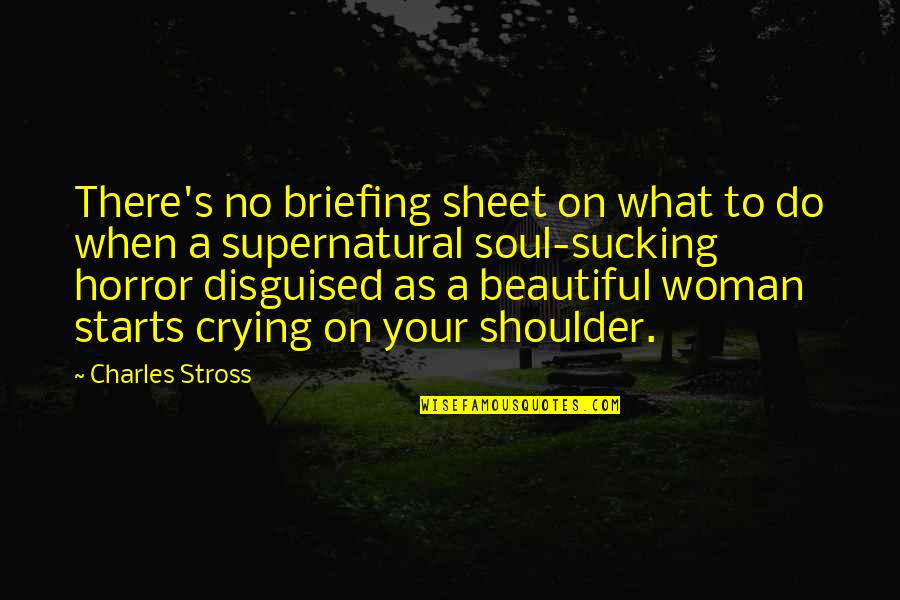 Your Beautiful Soul Quotes By Charles Stross: There's no briefing sheet on what to do