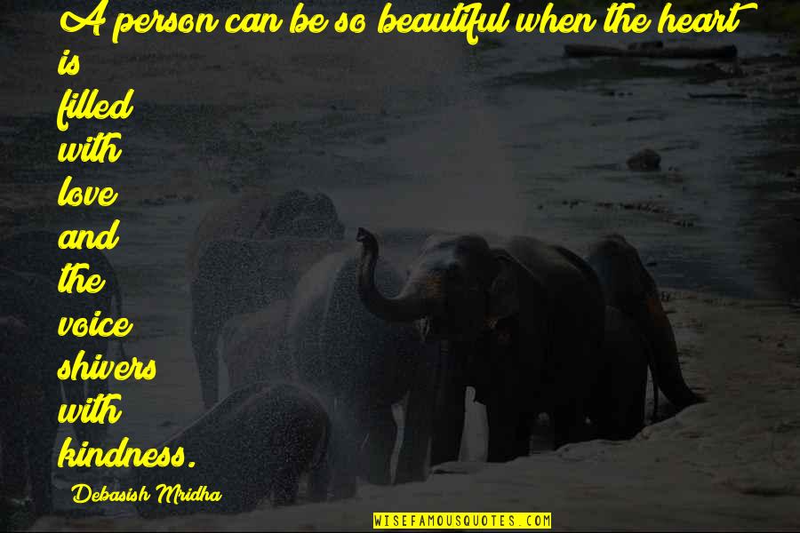 Your Beautiful Voice Quotes By Debasish Mridha: A person can be so beautiful when the