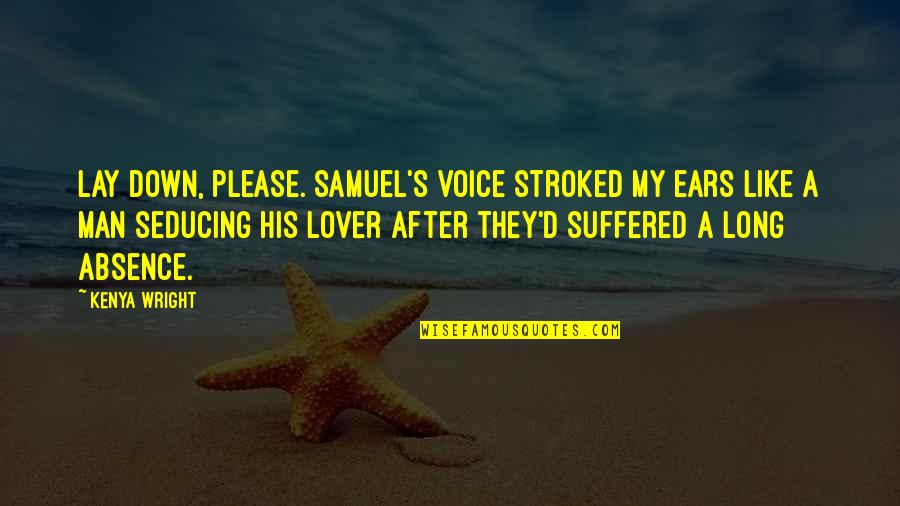 Your Beautiful Voice Quotes By Kenya Wright: Lay down, please. Samuel's voice stroked my ears