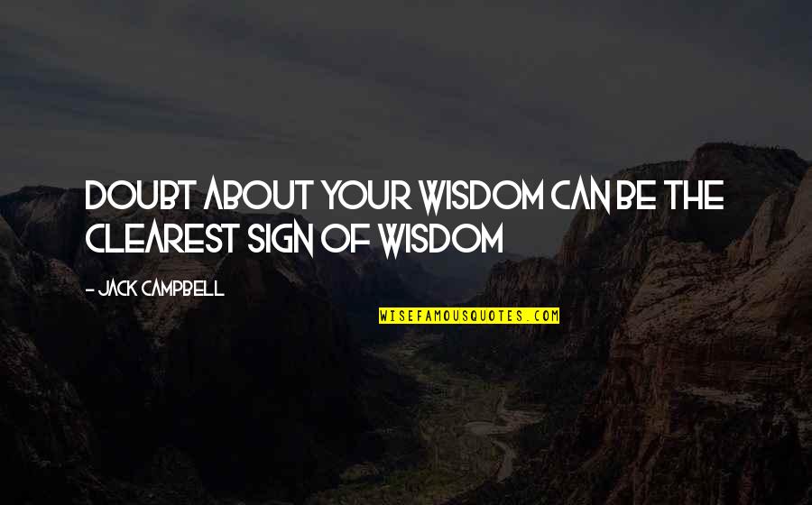 Your Best Friend Changing Quotes By Jack Campbell: Doubt about your wisdom can be the clearest
