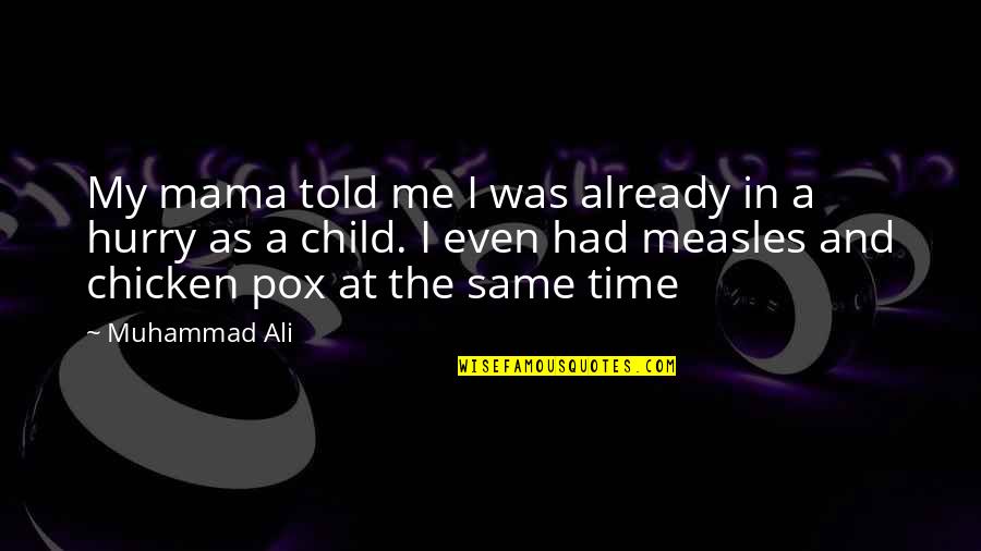 Your Best Friend In The Whole World Quotes By Muhammad Ali: My mama told me I was already in