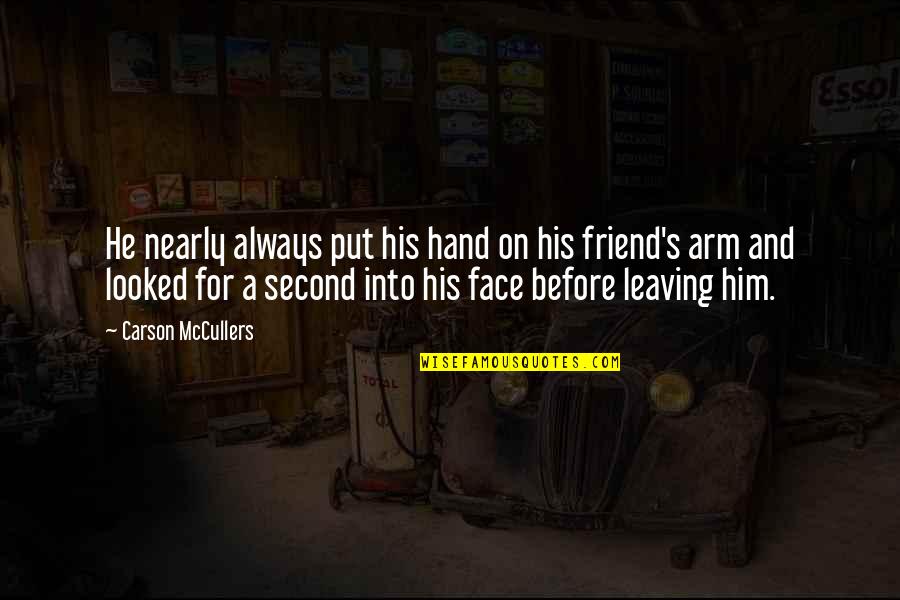 Your Best Friend Leaving You Quotes By Carson McCullers: He nearly always put his hand on his