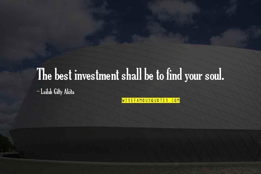 Your Best Self Quotes By Lailah Gifty Akita: The best investment shall be to find your
