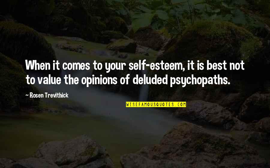 Your Best Self Quotes By Rosen Trevithick: When it comes to your self-esteem, it is