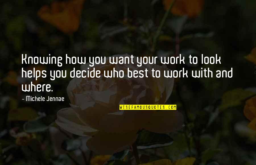 Your Best Work Quotes By Michele Jennae: Knowing how you want your work to look