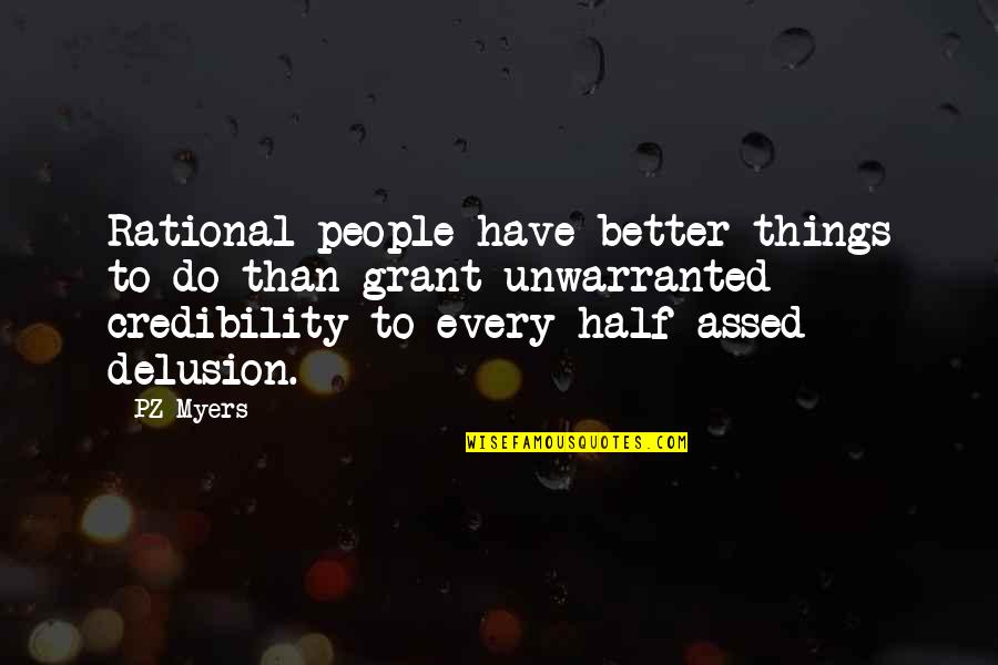 Your Better Half Quotes By PZ Myers: Rational people have better things to do than