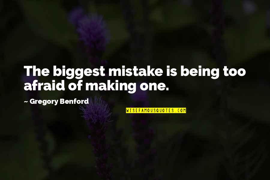 Your Biggest Mistake Quotes By Gregory Benford: The biggest mistake is being too afraid of