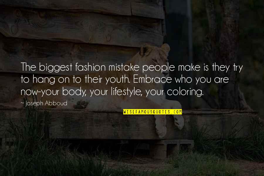 Your Biggest Mistake Quotes By Joseph Abboud: The biggest fashion mistake people make is they