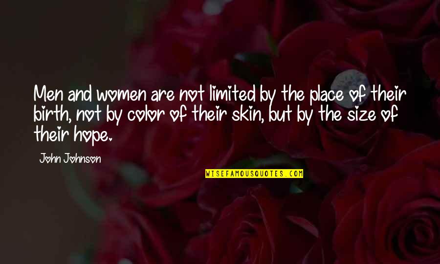 Your Birth Place Quotes By John Johnson: Men and women are not limited by the