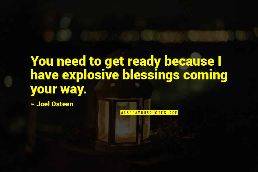 Your Blessing Is On The Way Quotes By Joel Osteen: You need to get ready because I have