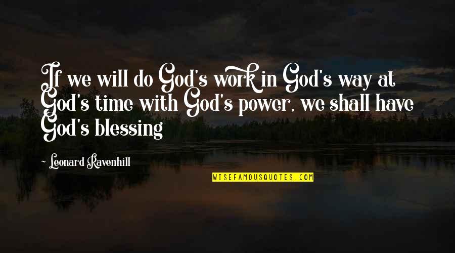 Your Blessing Is On The Way Quotes By Leonard Ravenhill: If we will do God's work in God's