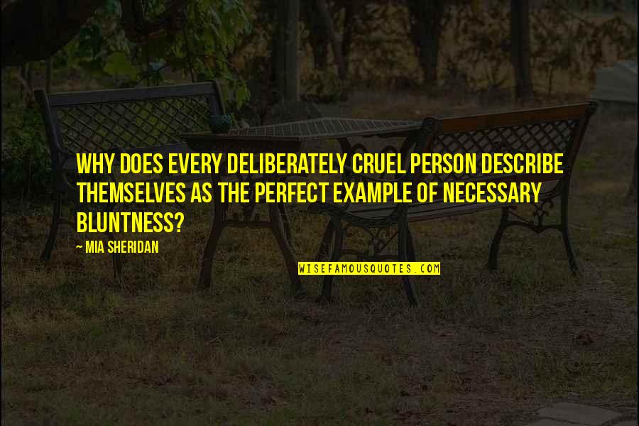 Your Bluntness Quotes By Mia Sheridan: Why does every deliberately cruel person describe themselves Your Bluntness Quotes By Mia Sheridan: Why does every deliberately cruel person describe themselves