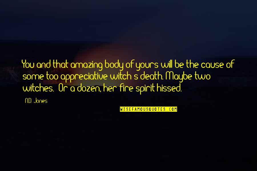 Your Body Is Amazing Quotes By N.D. Jones: You and that amazing body of yours will