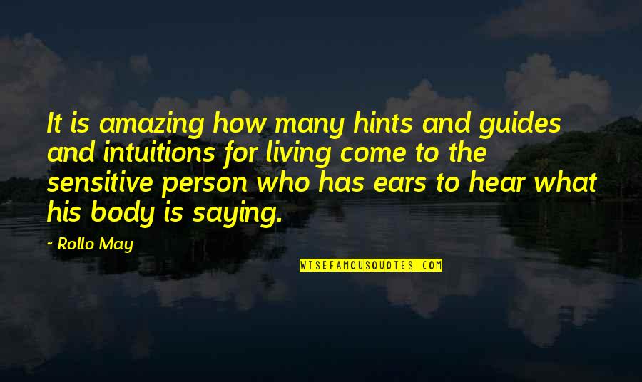 Your Body Is Amazing Quotes By Rollo May: It is amazing how many hints and guides