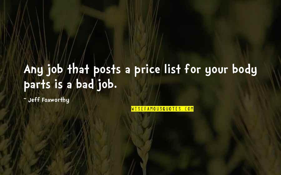 Your Body Is Quotes By Jeff Foxworthy: Any job that posts a price list for