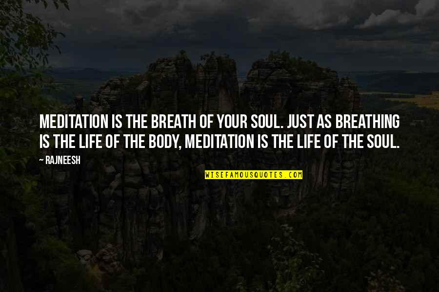 Your Body Is Quotes By Rajneesh: Meditation is the breath of your soul. Just