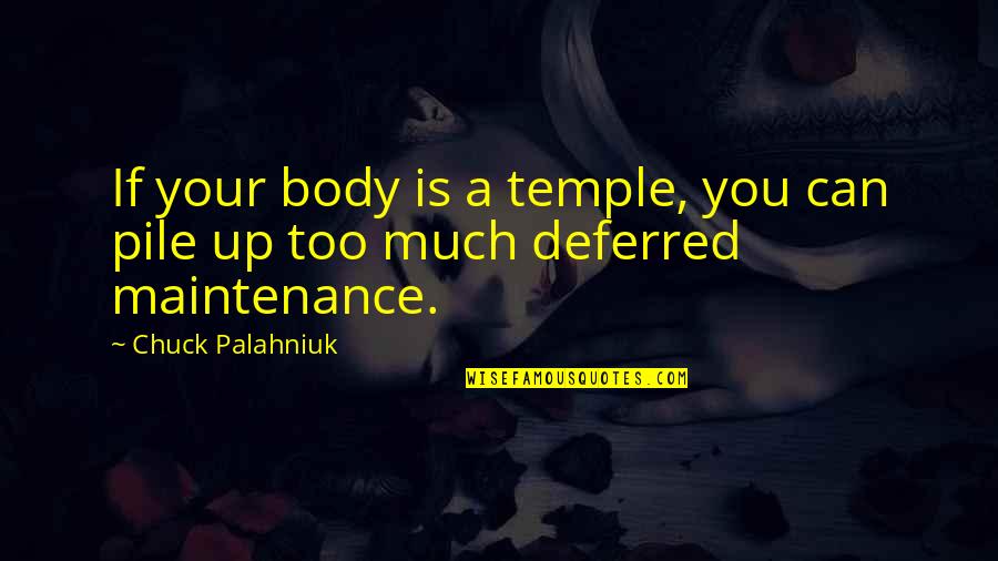 Your Body Is Your Temple Quotes By Chuck Palahniuk: If your body is a temple, you can Your Body Is Your Temple Quotes By Chuck Palahniuk: If your body is a temple, you can