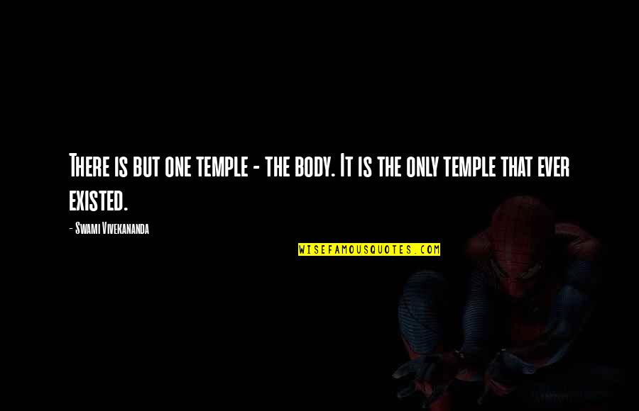 Your Body Is Your Temple Quotes By Swami Vivekananda: There is but one temple - the body. Your Body Is Your Temple Quotes By Swami Vivekananda: There is but one temple - the body.