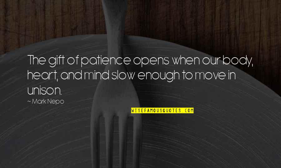 Your Body Move Quotes By Mark Nepo: The gift of patience opens when our body, Your Body Move Quotes By Mark Nepo: The gift of patience opens when our body,