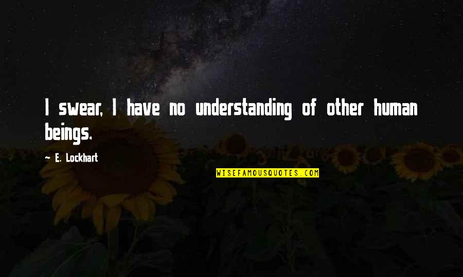 Your Boss Birthday Quotes By E. Lockhart: I swear, I have no understanding of other