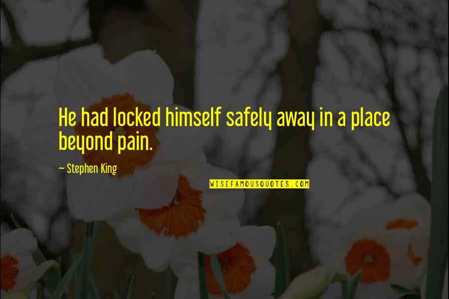 Your Boss Birthday Quotes By Stephen King: He had locked himself safely away in a Your Boss Birthday Quotes By Stephen King: He had locked himself safely away in a
