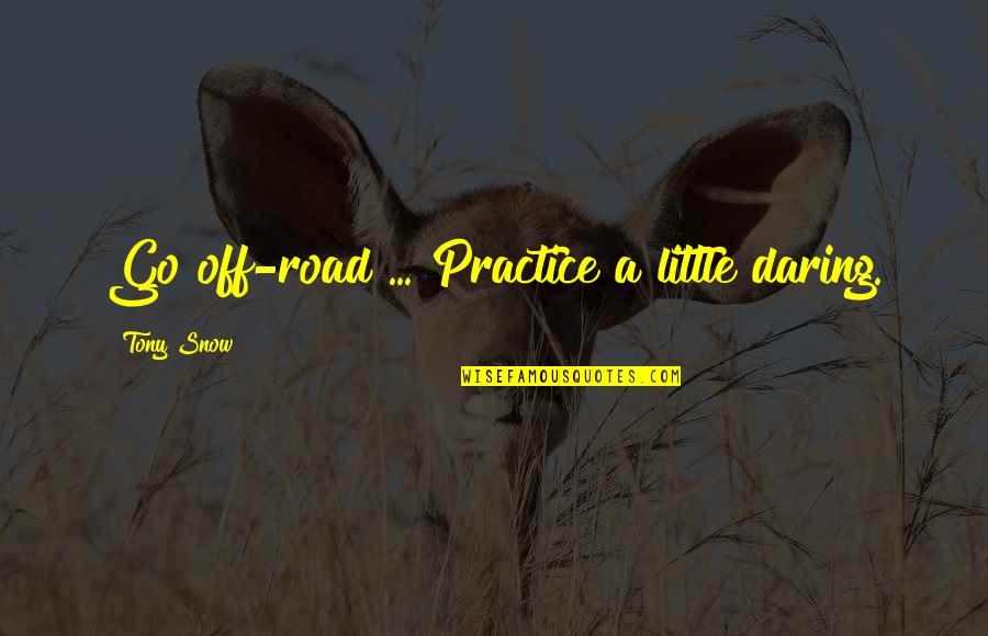 Your Boyfriend Acting Different Quotes By Tony Snow: Go off-road ... Practice a little daring. Your Boyfriend Acting Different Quotes By Tony Snow: Go off-road ... Practice a little daring.