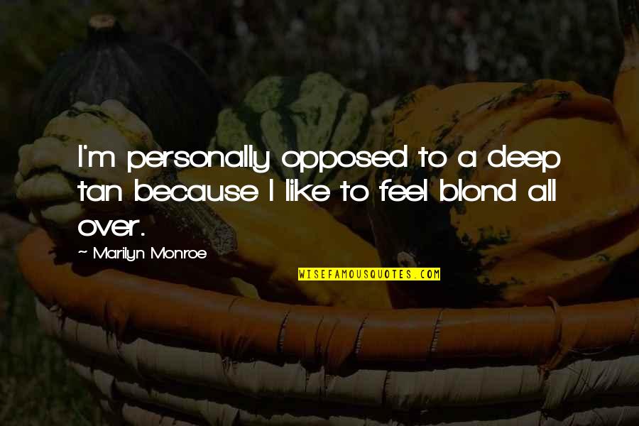 Your Boyfriend Being In Jail Quotes By Marilyn Monroe: I'm personally opposed to a deep tan because