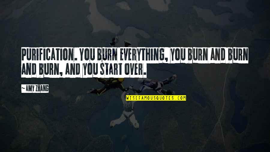 Your Boyfriend Going Back To His Ex Quotes By Amy Zhang: Purification. You burn everything, you burn and burn