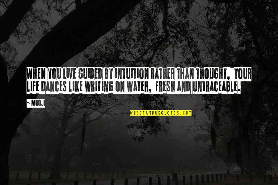 Your Boyfriend Keeping You A Secret Quotes By Mooji: When you live guided by intuition rather than
