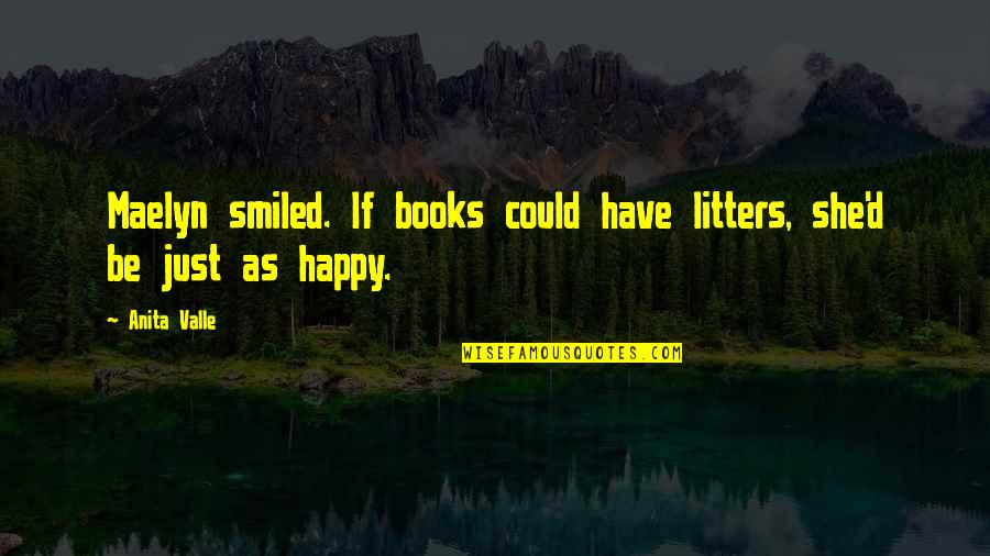 Your Boyfriend Lying Quotes By Anita Valle: Maelyn smiled. If books could have litters, she'd