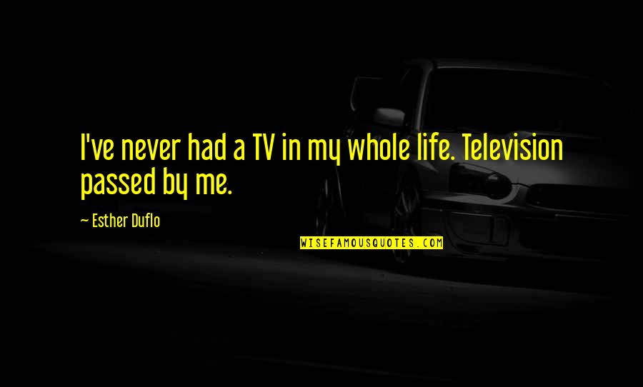 Your Boyfriend Lying Quotes By Esther Duflo: I've never had a TV in my whole