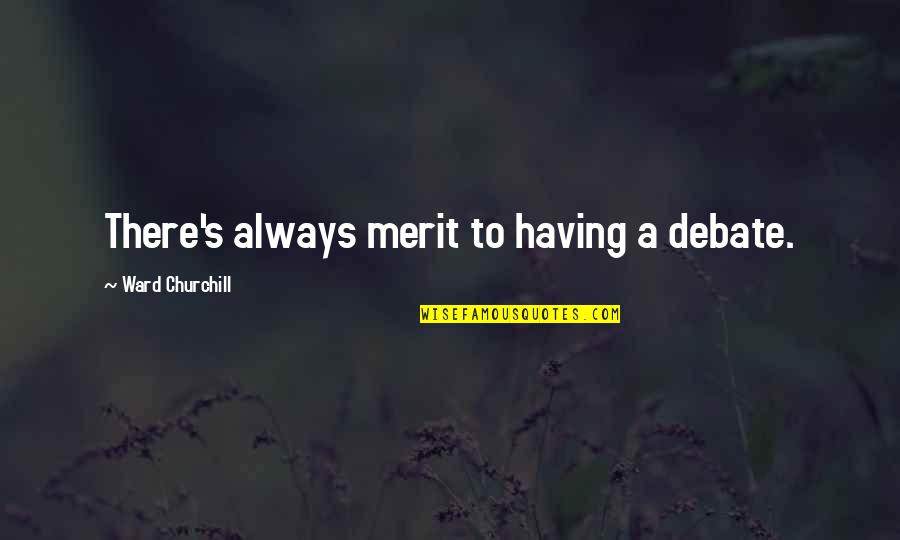 Your Boyfriend Missing His Ex Quotes By Ward Churchill: There's always merit to having a debate. Your Boyfriend Missing His Ex Quotes By Ward Churchill: There's always merit to having a debate.