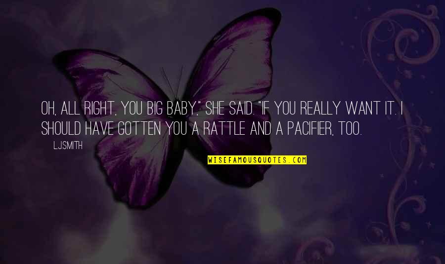 Your Boyfriend Passing Away Quotes By L.J.Smith: Oh, all right, you big baby," she said. Your Boyfriend Passing Away Quotes By L.J.Smith: Oh, all right, you big baby," she said.